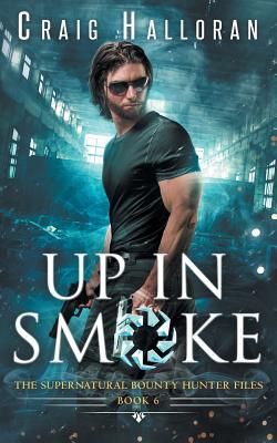 The Supernatural Bounty Hunter Files: Up in Smoke (Book 6 of 10) Cover Image