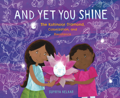 And Yet You Shine: The Kohinoor Diamond, Colonization, and Resistance Cover Image