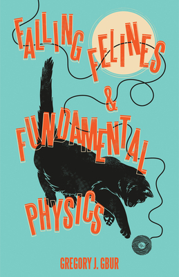 Falling Felines and Fundamental Physics By Gregory J. Gbur Cover Image
