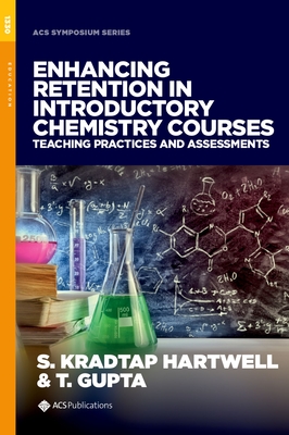 Enhancing Retention in Introductory Chemistry Courses: Teaching Practices and Assessments (ACS Symposium)