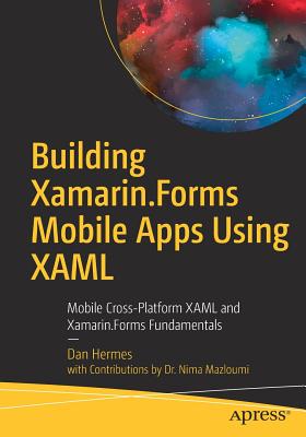 Building Xamarin.Forms Mobile Apps Using Xaml: Mobile Cross-Platform Xaml and Xamarin.Forms Fundamentals Cover Image