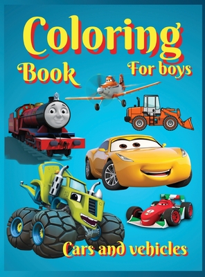 Coloring Books For Boys Cars and Vehicles: Amazing Cars, Trucks, Planes and Trains for Boys, Coloring Age 3-8 4-8.Cool Designs for Children Best Gift Cover Image