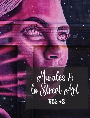 Murales e la Street Art #3: La storia raccontata sui muri - Foto libro vol. 3 Cover Image