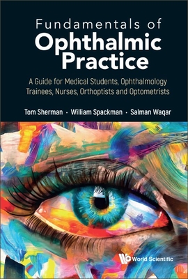 Fundamentals of Ophthalmic Practice: A Guide for Medical Students, Ophthalmology Trainees, Nurses, Orthoptists and Optometrists Cover Image