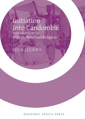 Initiation Into Candomble: Introduction to African-Brazilian Religion By Zeca Ligiero Cover Image