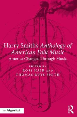 Harry Smith's Anthology of American Folk Music: America Changed Through Music Cover Image