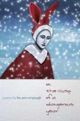 On the Cusp of a Dangerous Year (Crab Orchard Series in Poetry) By Lee Ann Roripaugh Cover Image