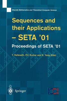 Sequences and Their Applications: Proceedings of Seta '01 (Discrete Mathematics and Theoretical Computer Science)