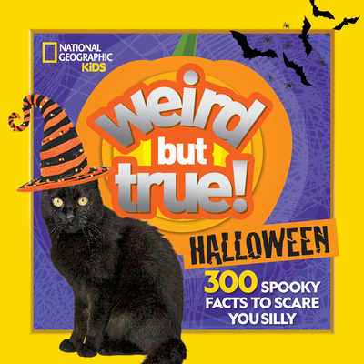 Weird But True Halloween: 300 Spooky Facts to Scare You Silly Cover Image