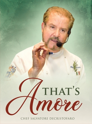 That's Amore By Chef Salvatore Decristofaro Cover Image