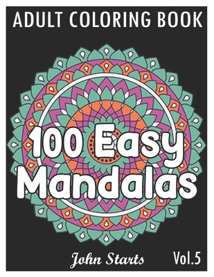 100 Easy Mandalas: An Adult Coloring Book with Fun, Simple, and Relaxing  Coloring Pages (Volume 5) (Paperback)