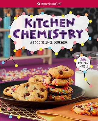 Kitchen Chemistry: A food science cookbook (American Girl® Activities) Cover Image