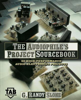 The Audiophile's Project Sourcebook: 120 High-Performance Audio Electronics Projects (Tab Electronics) Cover Image