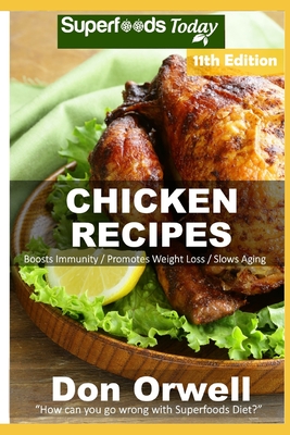 Chicken Recipes: Over 90 Low Carb Chicken Recipes suitable for Dump Dinners Recipes full of Antioxidants and Phytochemicals By Don Orwell Cover Image