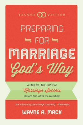 Preparing for Marriage God's Way: A Step-By-Step Guide for Marriage Success Before and After the Wedding Cover Image