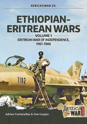 Ethiopian-Eritrean Wars: Volume 1 - Eritrean War of Independence, 1961-1988 (Africa@War #30) By Tom Cooper, Adrien Fontanellaz Cover Image