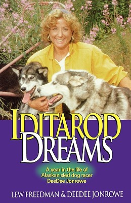 Iditarod Dreams: A Year in the Life of Alaskan Sled Dog Racer Deedee Jonrowe Cover Image