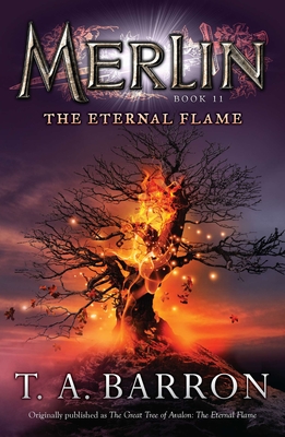 The Eternal Flame: Book 11 (Merlin Saga #11) By T. A. Barron Cover Image