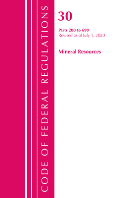 Code of Federal Regulations, Title 30 Mineral Resources 200-699, Revised as of July 1, 2020 Cover Image