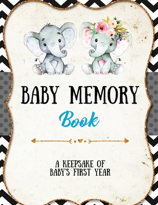 Baby Memory Book: Baby Memory Book: Special Memories Gift, First Year Keepsake, Scrapbook, Attach Photos, Write And Record Moments, Jour