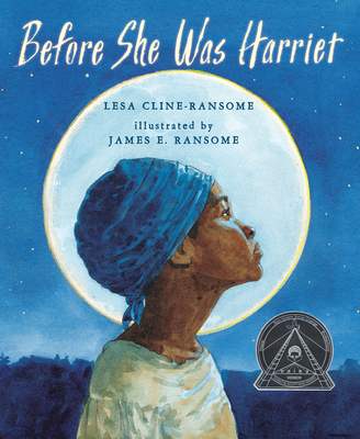 Before She Was Harriet By Lesa Cline-Ransome, James E. Ransome (Illustrator) Cover Image