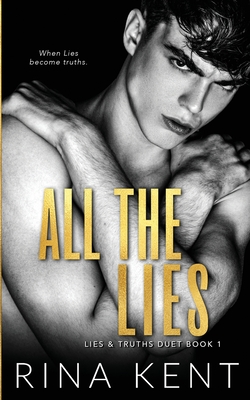 All The Lies: A Dark New Adult Romance (Lies & Truths Duet #1)