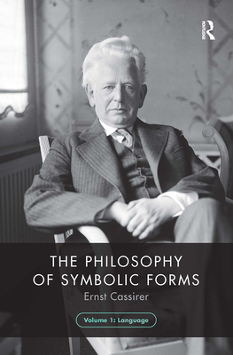 The Philosophy of Symbolic Forms, Volume 1: Language By Ernst Cassirer Cover Image