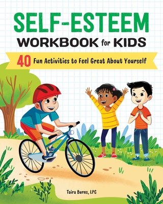 Self-Esteem Workbook for Kids: 40 Fun Activities to Feel Great about Yourself (Health and Wellness Workbooks for Kids)