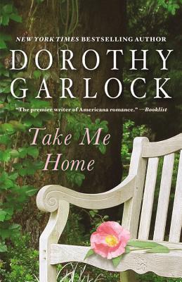Take Me Home By Dorothy Garlock Cover Image