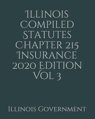 Illinois Compiled Statutes Chapter 215 Insurance 2020 Edition Vol 3 Cover Image