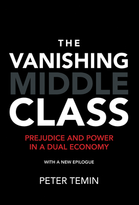 The Vanishing Middle Class, new epilogue: Prejudice and Power in a Dual Economy