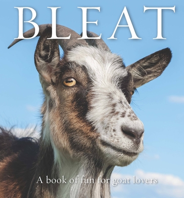 Bleat: A book of fun for goat lovers By Bronwyn Eley Cover Image