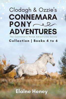 Clodagh & Ozzie's Connemara Pony Adventures The Connemara Horse Adventures Series Collection - Books 4 to 6 Cover Image
