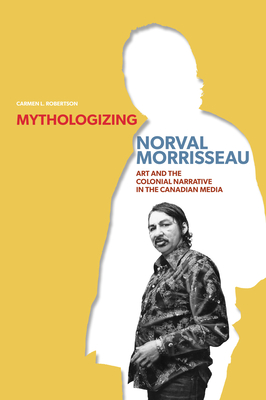 Mythologizing Norval Morrisseau: Art and the Colonial Narrative in the Canadian Media Cover Image