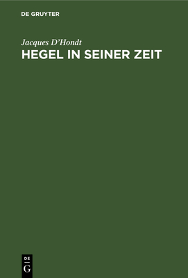 Hegel in Seiner Zeit: Berlin, 1818-1831 By Jacques D'Hondt Cover Image