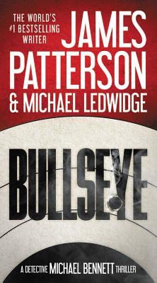 Bullseye (A Michael Bennett Thriller #9) By James Patterson, Michael Ledwidge Cover Image