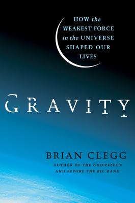 Gravity: How the Weakest Force in the Universe Shaped Our Lives Cover Image