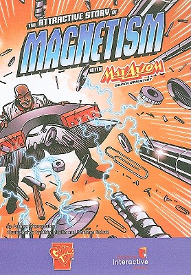 Cover for The Attractive Story of Magnetism with Max Axiom, Super Scientist