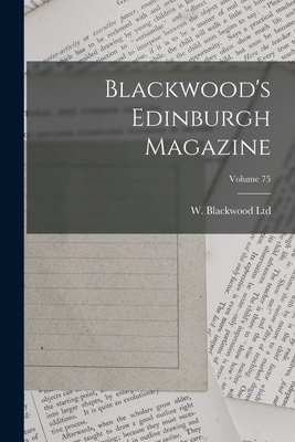 Blackwood's Edinburgh Magazine; Volume 75 Cover Image