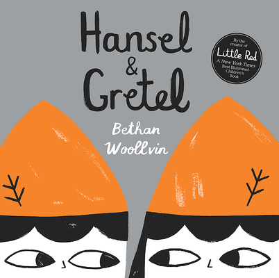 Hansel & Gretel By Bethan Woollvin Cover Image