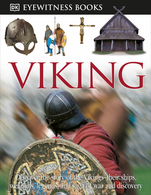 DK Eyewitness Books: Viking: Discover the Story of the Vikings—Their Ships, Weapons, Legends, and Saga of War By Susan Margeson Cover Image