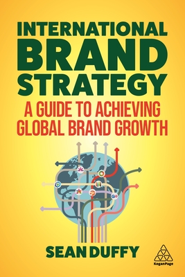 en milliard Arkæologi Interesse International Brand Strategy: A Guide to Achieving Global Brand Growth |  brookline booksmith