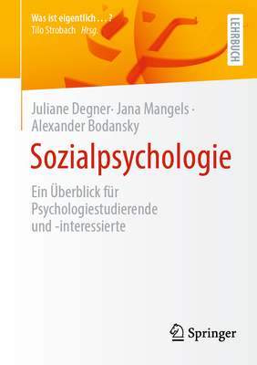 Sozialpsychologie: Ein Überblick Für Psychologiestudierende Und -Interessierte (Was Ist Eigentlich ...?)