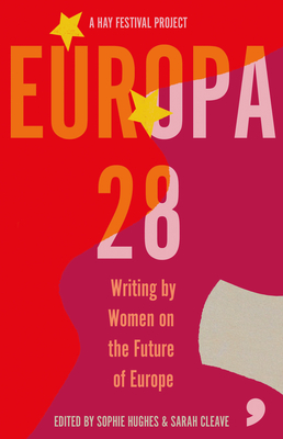 Europa28: Writing by Women on the Future of Europe Europa28: Writing by Women on the Future of Europe cover