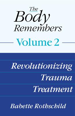 The Body Remembers Volume 2: Revolutionizing Trauma Treatment Cover Image