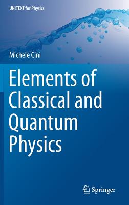 Elements of Classical and Quantum Physics (Unitext for Physics)