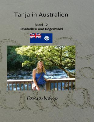 Tanja in Australien: Lavatunnel und Regenwald By Tanja Neuz Cover Image