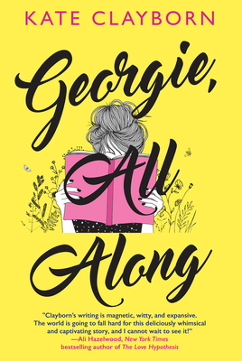 Georgie, All Along: An Uplifting and Unforgettable Love Story By Kate Clayborn Cover Image