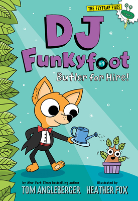 DJ Funkyfoot: Butler for Hire! (DJ Funkyfoot #1) (The Flytrap Files) By Tom Angleberger, Heather Fox (Illustrator) Cover Image