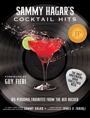 Sammy Hagar's Cocktail Hits: 85 Personal Favorites from the Red Rocker By Sammy Hagar, James O. Fraioli, Guy Fieri (Foreword by) Cover Image